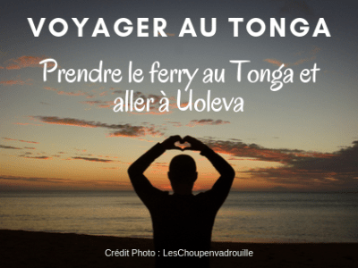 Voyager au Tonga : Prendre le ferry au Tonga et aller à&nbsp;Uoleva