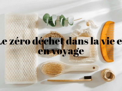 Le zéro déchet dans la vie et en&nbsp;voyage