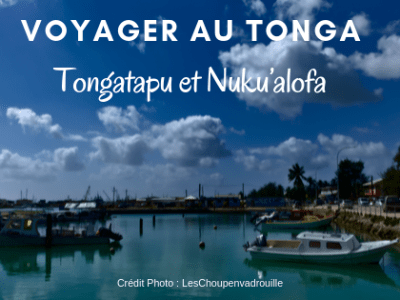 Voyager au Tonga : Tongatapu et&nbsp;Nuku’alofa
